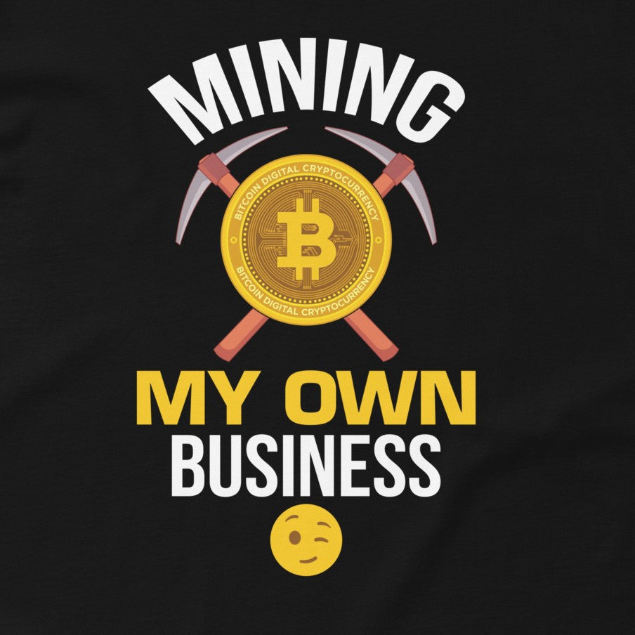 Mining My Own Business Bitcoin T-Shirt in Black – unisex crypto shirt