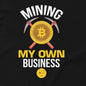 Mining My Own Business Bitcoin T-Shirt in Black – unisex crypto shirt