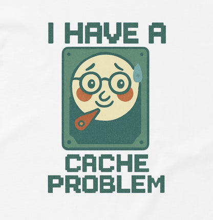 I Have a Cache Problem” white unisex T-shirt – funny nerd shirt with computer pun