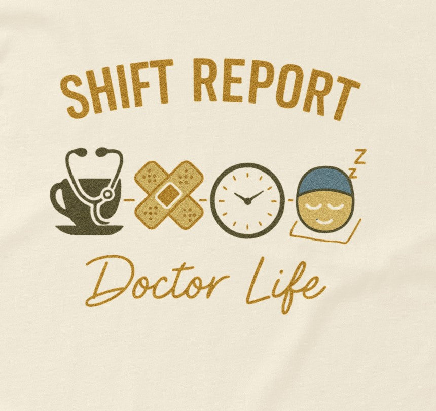Doctor Life Shift Report natural t-shirt funny doctor gift medical shirt