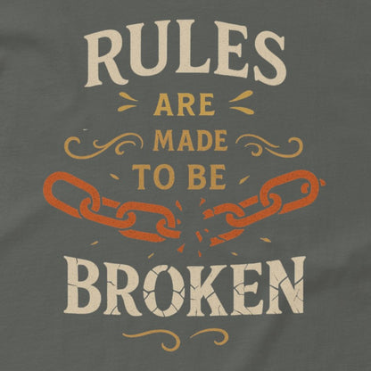 Close-up of charcoal “Rules Are Made to Be Broken” shirt, motivational typography design