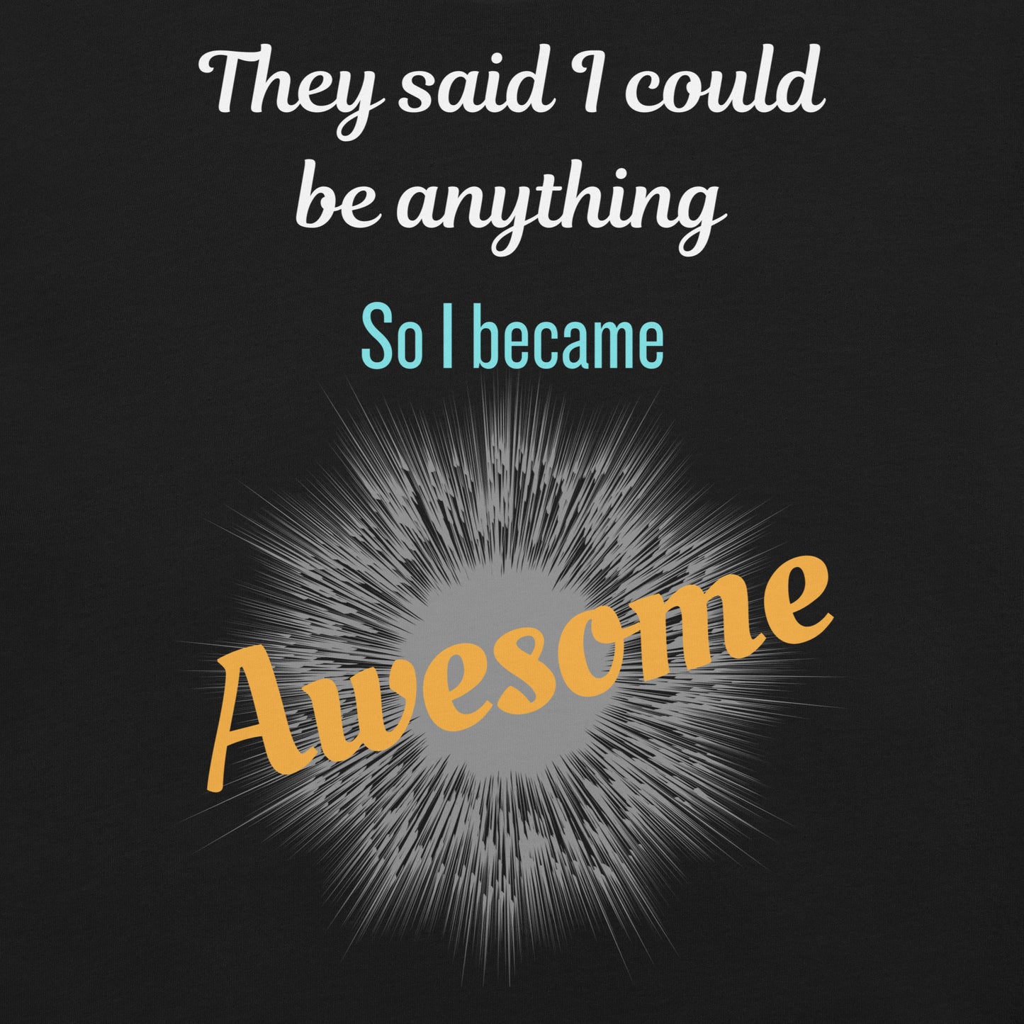 Close-up So I Became Awesome quote design on black motivational tee