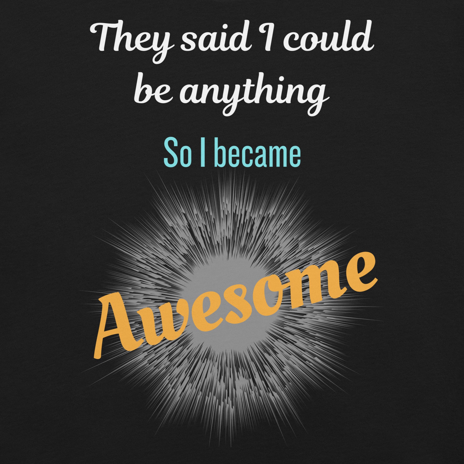 Close-up So I Became Awesome quote design on black motivational tee