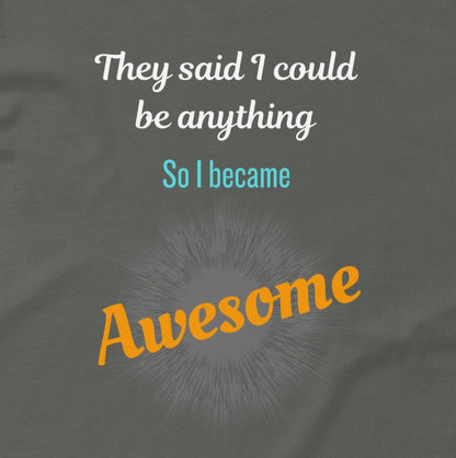 Close-up funny motivational quote So I Became Awesome on charcoal tee
